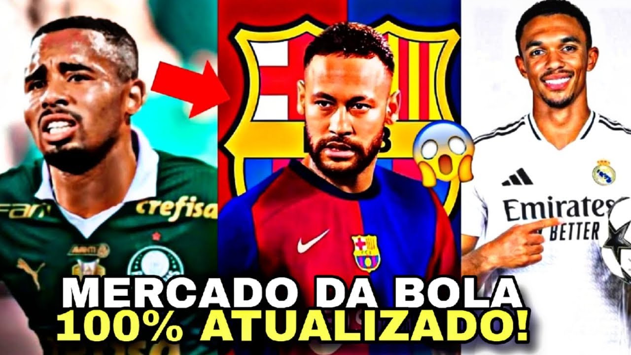 🚨🚨NEYMAR DE VOLTA AO BARCELONA EM 2025, GABRIEL JESUS NO PALMEIRAS, ARNOLD NO REAL E MUITO MAIS!!