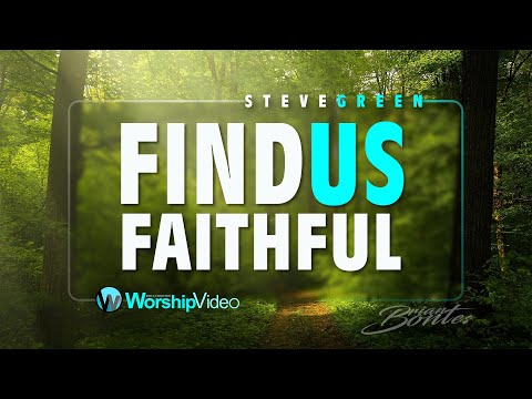 Find us Faithful - Steve Green [With Lyrics]