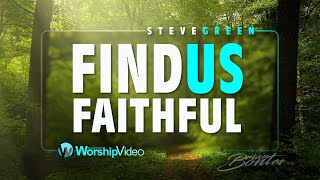 Find us Faithful - Steve Green [With Lyrics]