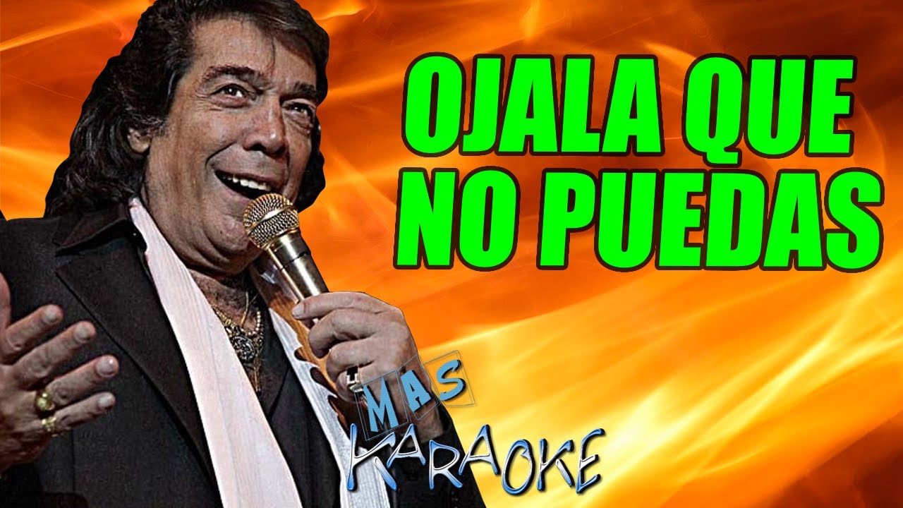 Ojala que no puedas