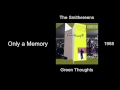 The Smithereens - Only a Memory - Green Thoughts [1988]