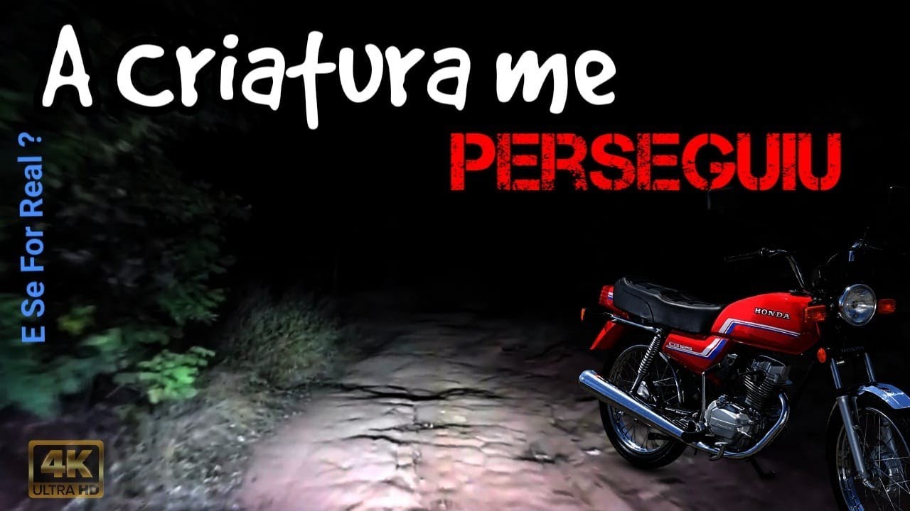 Aquela criatura me perseguiu até o sítio.