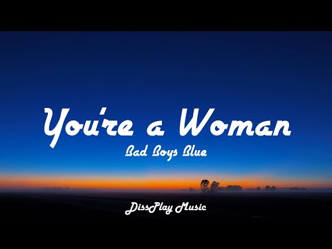 Bad Boys Blue - You're a Woman (lyrics)
