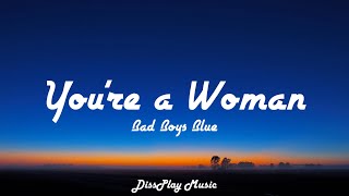 Bad Boys Blue - You&#39;re a Woman (lyrics)