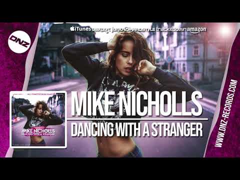 DNZF465 // MIKE NICHOLLS - DANCING WITH A STRANGER (Official Video DNZ Records)