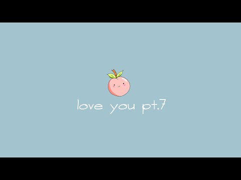 love you pt.7