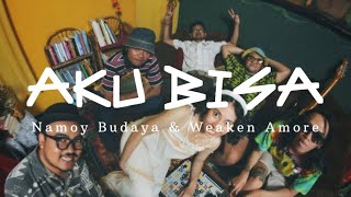Download lagu AKU BISA - Namoy Budaya & Weaken Amor. (Lirik Musik) demi aku yang pernah ada di hatimu mp3
