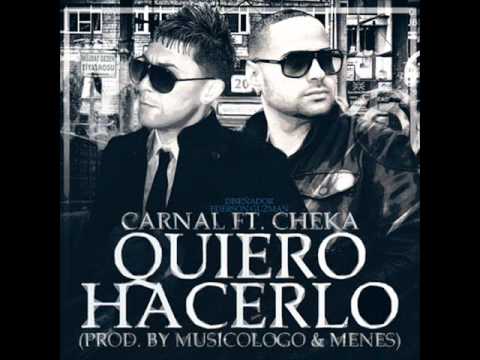 Quiero Hacerlo - Carnal Ft. Cheka