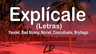 Yandel, Bad Bunny, Noriel, Cosculluela, Brytiago - Explícale (Letras / Lyrics)