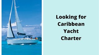 Looking for Caribbean Yacht Charter