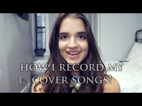 HOW I RECORD MY YOUTUBE COVER SONGS! (Mics, Equipment, Software, etc.)