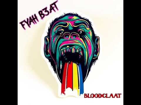 FYAH B3AT - BLOODCLAAT