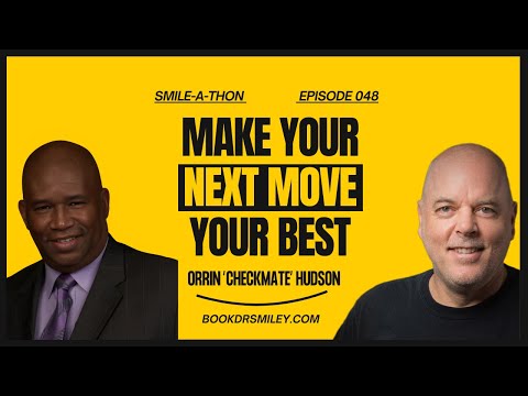 Want to Make Your Next Move Your BEST Move? Watch Orrin Hudson's Smile-A-Thon | Ep 48