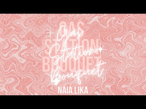 Naia Lika - Gas Station Bouquet (Official Lyric Video)