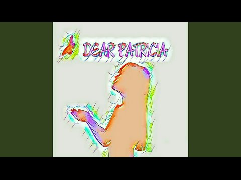download lagu mp3 mp4 Dear Patricia, download mp3 Dear Patricia free downloadn, video klip Dear Patricia