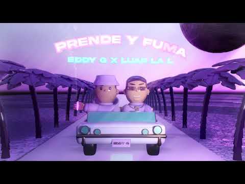 Eddy G ft. LUAR LA L - Prende y Fuma