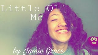 Little Ol&#39; Me -Jamie Grace (Cover)
