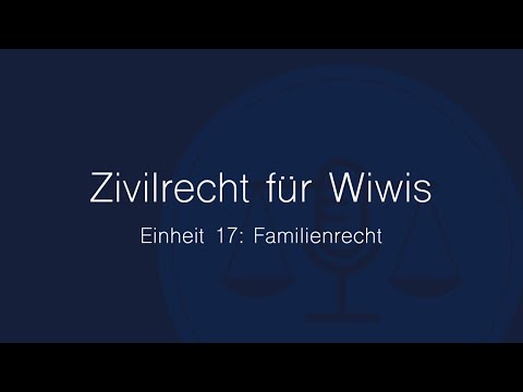 Zivilrecht für Wiwis – Einheit 17: Familienrecht