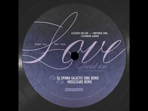 ALISTAIR COLLING vs TORTURED SOUL - WHEN YOU FIND YOUR LOVE, HOLD ON [DJ SPINNA GALACTIC SOUL REMIX]