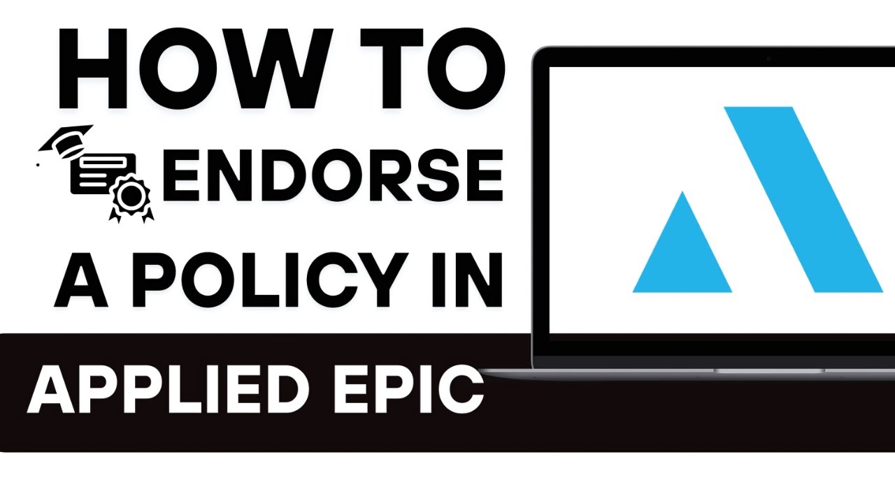 How To Endorse A Policy In Applied Epic (2026) | Easy Guide