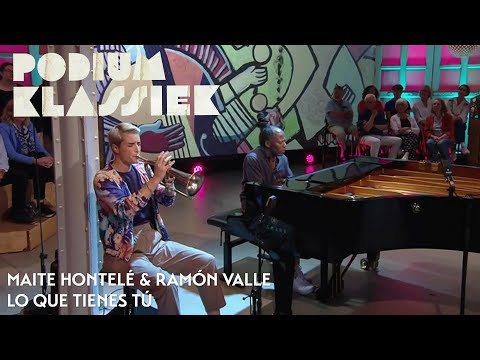 Maite Hontelé & Ramón Valle - Lo Que Tienes Tú | Podium Klassiek