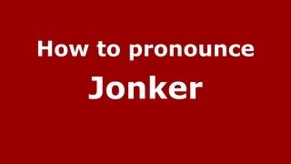 How to pronounce Jonker