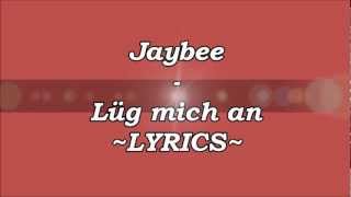 Jaybee - Lüg mich an ~LYRICS~