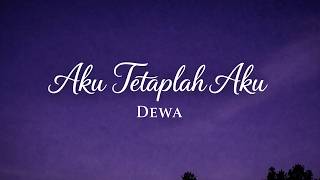 Download lagu Aku Tetaplah Aku - Dewa (  Lirik Video ) mp3