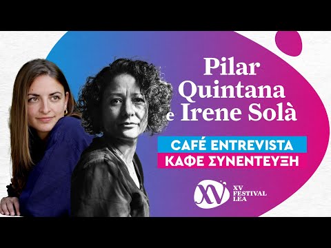 CAFÉ-ENTREVISTA | “Pilar Quintana e Irene Solà, dos escritoras, dos mundos”