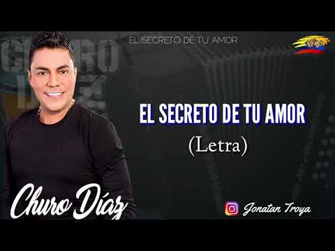 El Secreto De Tu Amor - Churo Díaz (letra)