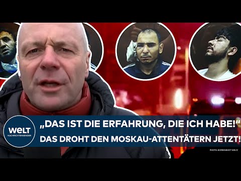 TERROR IN MOSKAU: "Das ist die Erfahrung, die ich habe!" Was den Attentätern jetzt in Russland droht