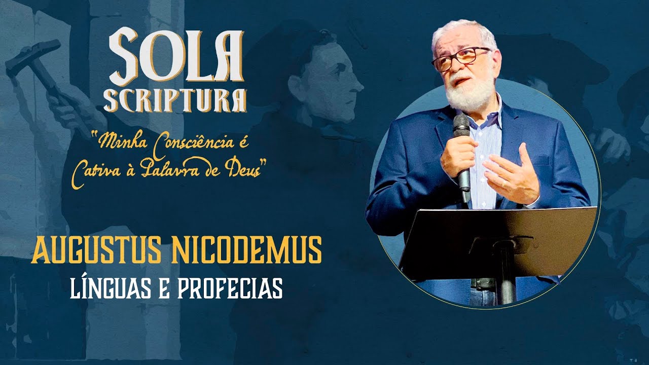 Semana Sola Scriptura: Língua e Profecia - 1 Coríntios 14 - Rev. Augustus Nicodemus