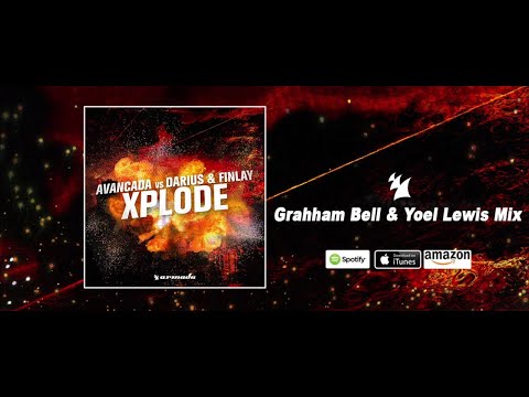 Avancada Vs. Darius & Finlay - Xplode (Grahham Bell & Yoel Lewis Remix)