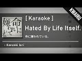 [Karaoke] Hated by life itself - Kanzaki Iori　[REMAKE]