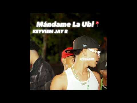 MÁNDAME LA UBI KEYVIEM JAY R📍💨