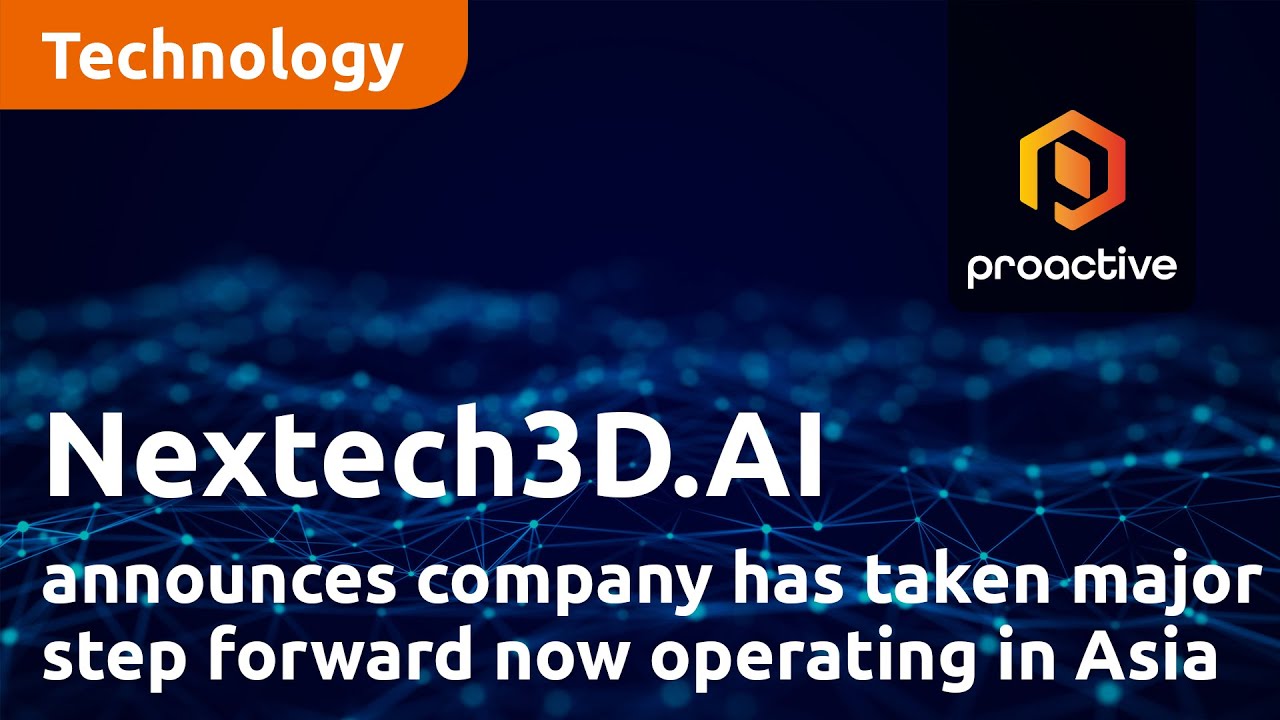 Nextech3D.AI announces company has taken major step forward now operating in Asia