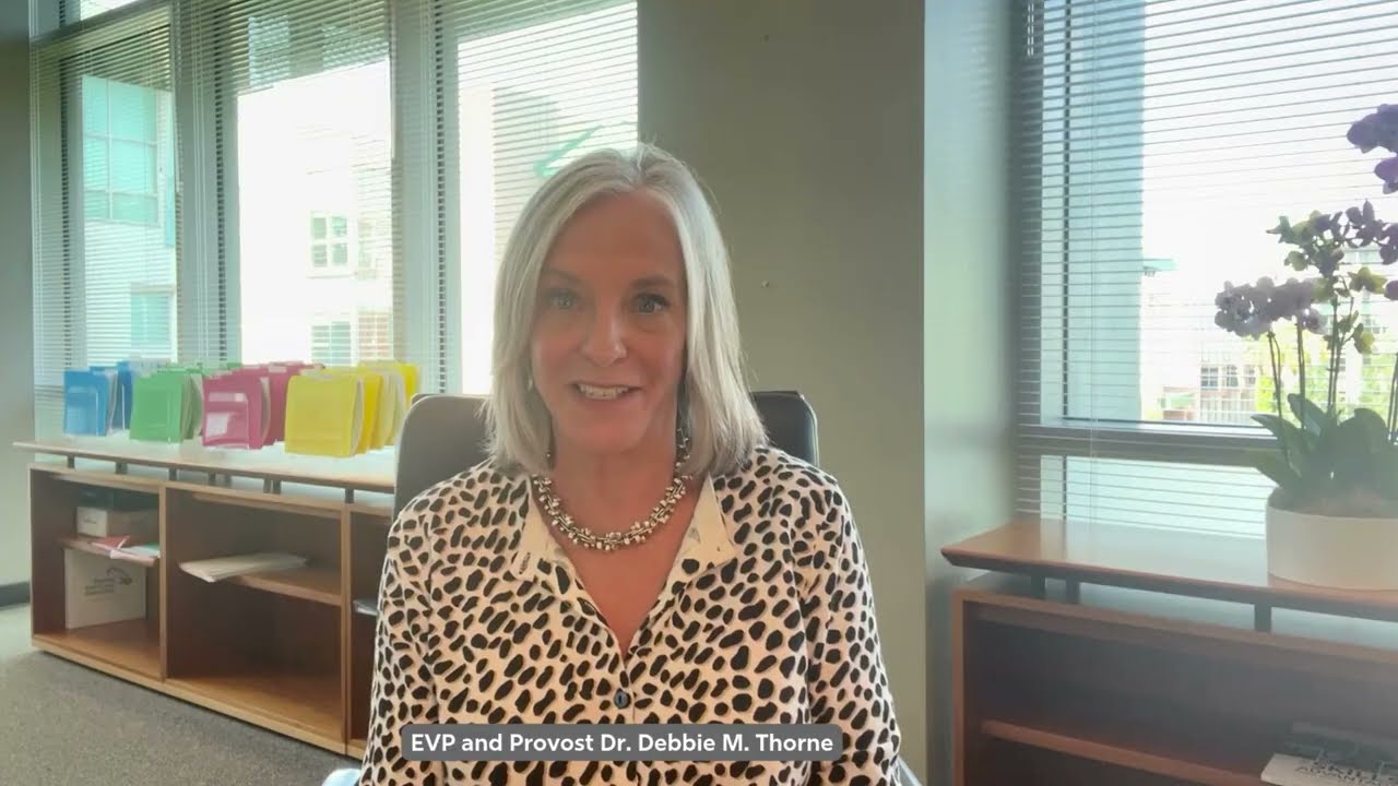 2025. Dr. Debbie M. Thorne, EVP and Provost. Introduction Message.Video Thumbnail
