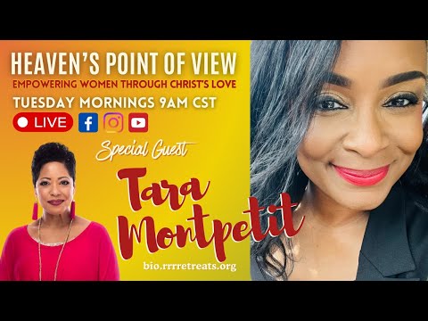 Heaven's Point Of View With Guest Tara Montpetite.