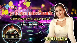 Download lagu FULL DJ OT F2 MINI || FDJ YULI CARLA SHOW DESA RAMAH KASIH MUARA KUANG mp3