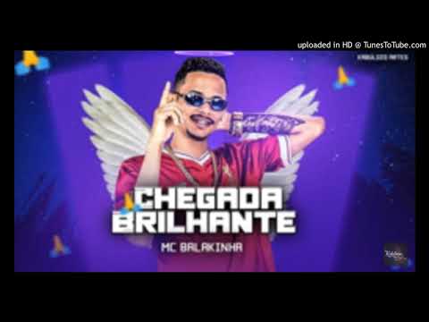 MC BALAKINHA - CHEGADA BRILHANTE