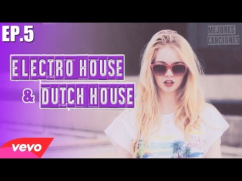 Ep.5 - Mejores Canciones - Electro House - Dutch House (2015)