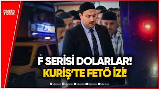 #CANLI - Kuriş soruşturmasında FETÖ izi: F serisi 1 dolarlar yakalandı!
