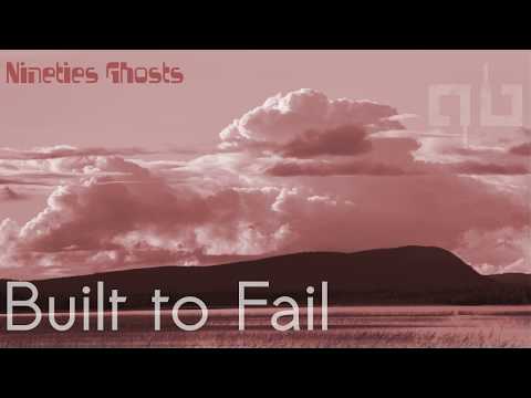 Nineties Ghosts - Built to Fail