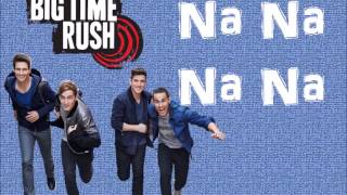 Big Time Rush &quot;Na Na Na&quot; 24/seven Lyric Video