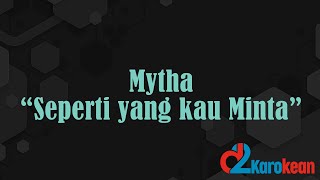 Download lagu Mytha - Seperti Yang Kau Minta  ( Karaoke/No vocal ) mp3