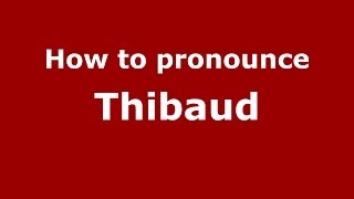 How to pronounce Thibaud
