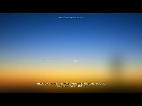 Heuse X Chris Linton X Rogers & Dean - Focus ( Slowed n Reverb ) [ 432Hz ]