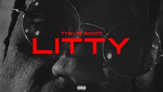 [FREE] Travis Scott Type Beat - LITTY