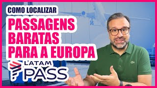 Te ensino como localizar passagens baratas para a Europa na LATAM PASS