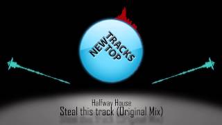Halfway House - Steal this track (Original Mix)